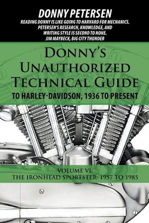 Donny'S Unauthorized Technical Guide to Harley-Davidson, 1936 to Present