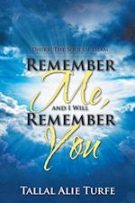 Remember Me, and I Will Remember You