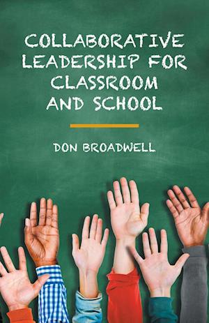 Collaborative Leadership for Classroom and School
