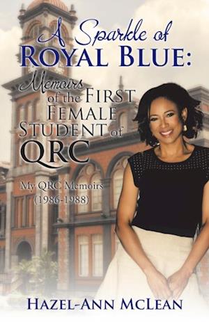 Sparkle of Royal Blue: Memoirs of the First Female Student of Qrc