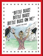 "beetle Bugs! Beetle Bugs! Beetle Bugs on Me!"