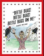 'Beetle Bugs!  Beetle Bugs!  Beetle Bugs on Me!'