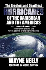 Greatest and Deadliest Hurricanes of the Caribbean and the Americas