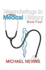 Meanderings in Medical History Book Four