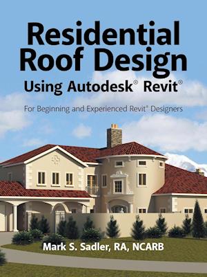 Residential Roof Design Using Autodesk® Revit®