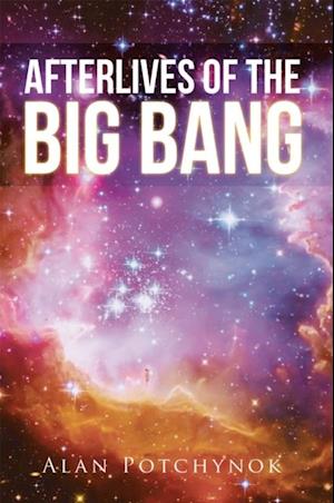 Afterlives of the Big Bang