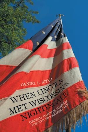 When Lincoln Met Wisconsin'S Nightingale