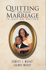 Quitting on Your Marriage Is Not an Option