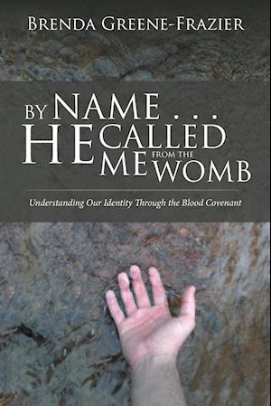 By Name . . . He Called Me from the Womb