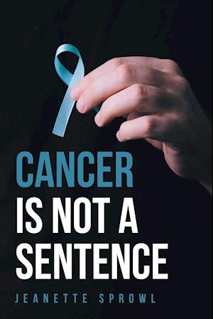 Cancer Is Not a Sentence