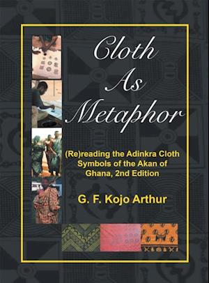 Cloth as Metaphor: (Re)Reading the Adinkra Cloth