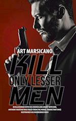 Kill Only Lesser Men