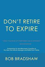 Don't Retire to Expire