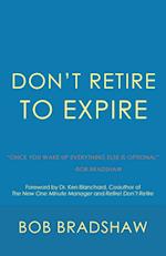 Don't Retire to Expire