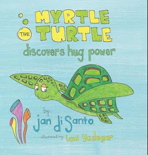 Myrtle the Turtle Discovers Hug Power