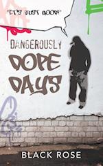 Dangerously Dope Days