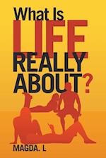 What Is Life Really About?