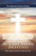 Love God and Leave the Last Days Behind