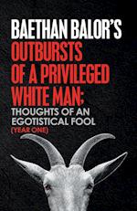 Outbursts of a Privileged White Man