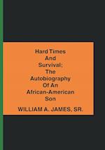 Hard Times and Survival; the Autobiography of an African-American Son