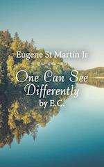 One Can See Differently by E. C.