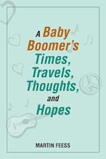 Baby Boomer's Times, Travels, Thoughts, and Hopes