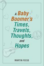 A Baby Boomer's Times, Travels, Thoughts, and Hopes