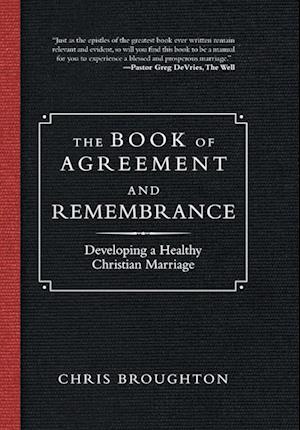 The Book of Agreement and Remembrance: Developing a Healthy Christian Marriage