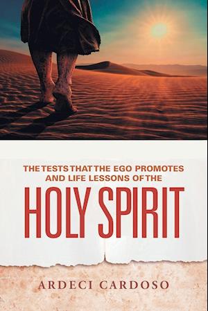 The Tests That the Ego Promotes and Life Lessons of the Holy Spirit