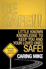 Be Safe!!