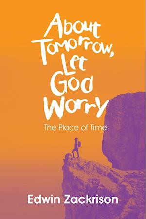 About Tomorrow, Let God Worry