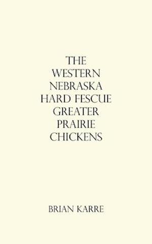 The Western Nebraska Hard Fescue Greater Prairie Chickens