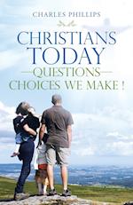 Christians Today-Questions-Choices We Make !