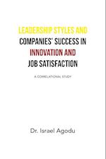 Leadership Styles and Companies' Success in Innovation and Job Satisfaction