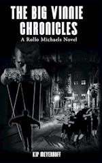 The Big Vinnie Chronicles: A Rollo Michaels Novel 