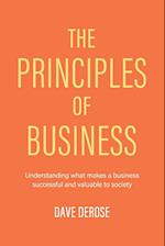 The Principles of Business: Understanding What Makes a Business Successful and Valuable to Society 