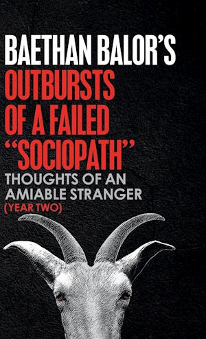 Outbursts of a Failed "Sociopath": Thoughts of an Amiable Stranger (Year Two)