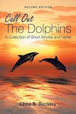 Call out the Dolphins: A Collection of Short Stories and Verse 