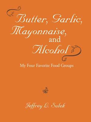 Butter, Garlic, Mayonnaise, and Alcohol