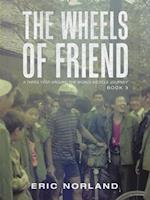 The Wheels of Friend: A Three Year Around the World Bicycle Journey 