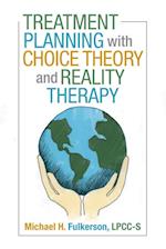 Treatment Planning with Choice Theory and Reality Therapy