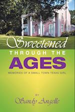 Sweetened Through the Ages: Memories of a Small Town Texas Girl 