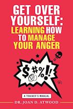 Get over Yourself: Learning How to Manage Your Anger
