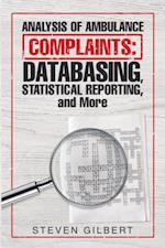 Analysis of Ambulance Complaints: Databasing, Statistical Reporting, and More