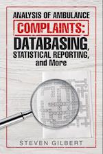 Analysis of Ambulance Complaints: Databasing, Statistical Reporting, and More 