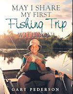 May I Share My First Fishing Trip with You? 