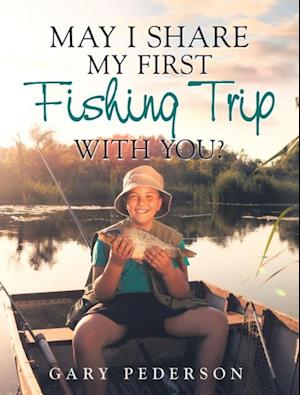 May I Share My First Fishing Trip with You?