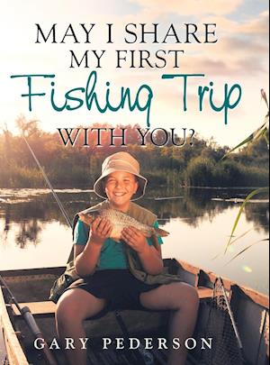 May I Share My First Fishing Trip with You?