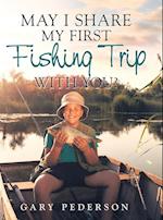 May I Share My First Fishing Trip with You? 