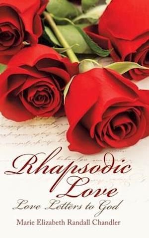 Rhapsodic Love: Love Letters to God